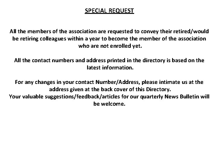 SPECIAL REQUEST All the members of the association are requested to convey their retired/would