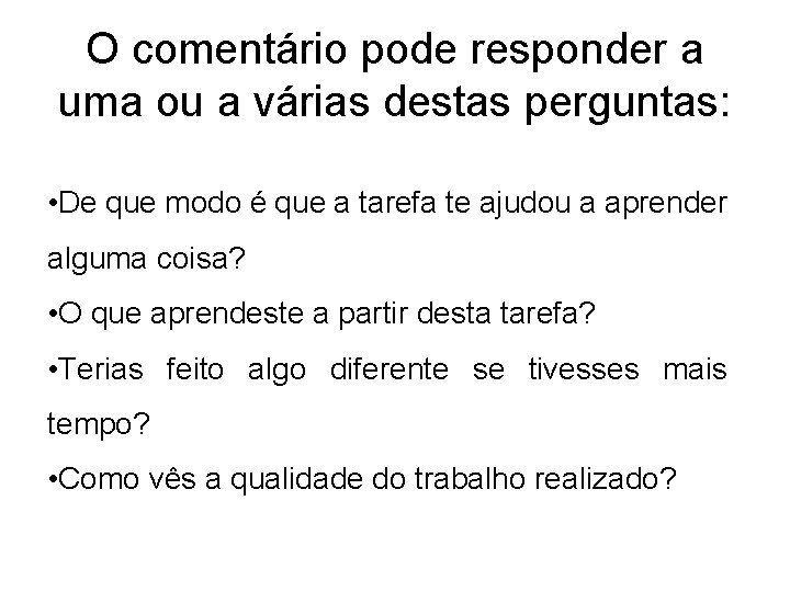 O comentário pode responder a uma ou a várias destas perguntas: • De que