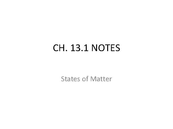 CH 13 1 NOTES States of Matter Types