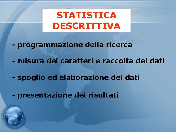 STATISTICA DESCRITTIVA - programmazione della ricerca - misura dei caratteri e raccolta dei dati