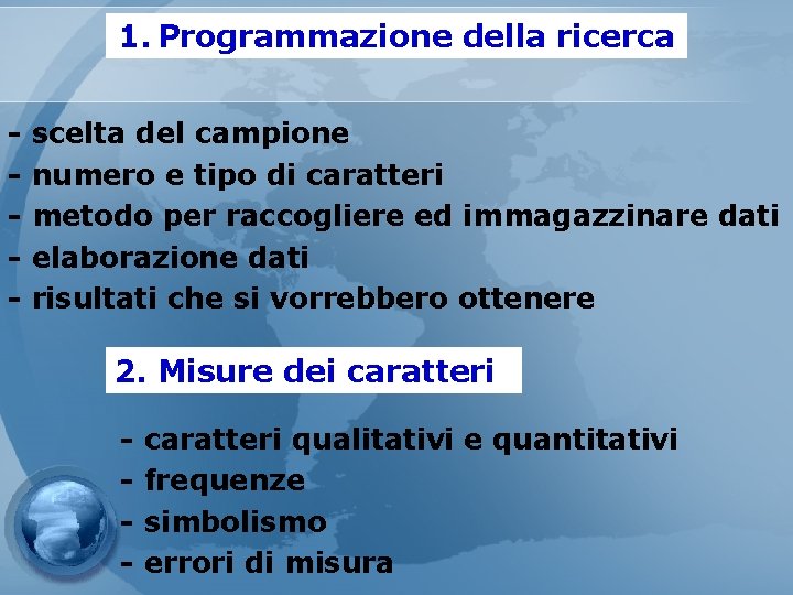 1. Programmazione della ricerca - scelta del campione numero e tipo di caratteri metodo