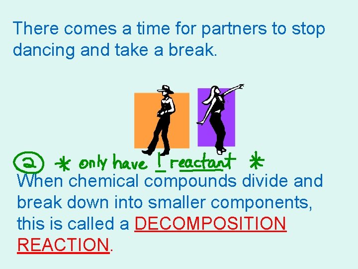 There comes a time for partners to stop dancing and take a break. When There comes a time for partners to stop dancing and take a break. When