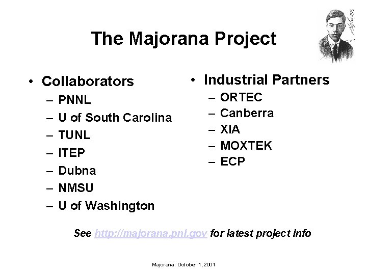 The Majorana Project • Industrial Partners • Collaborators – – – – PNNL U