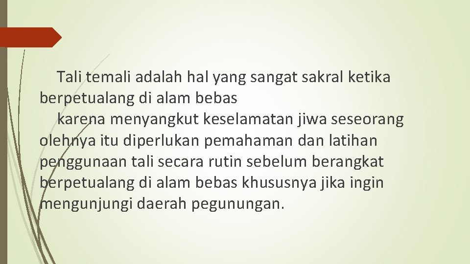 Tali temali adalah hal yang sangat sakral ketika berpetualang di alam bebas karena menyangkut
