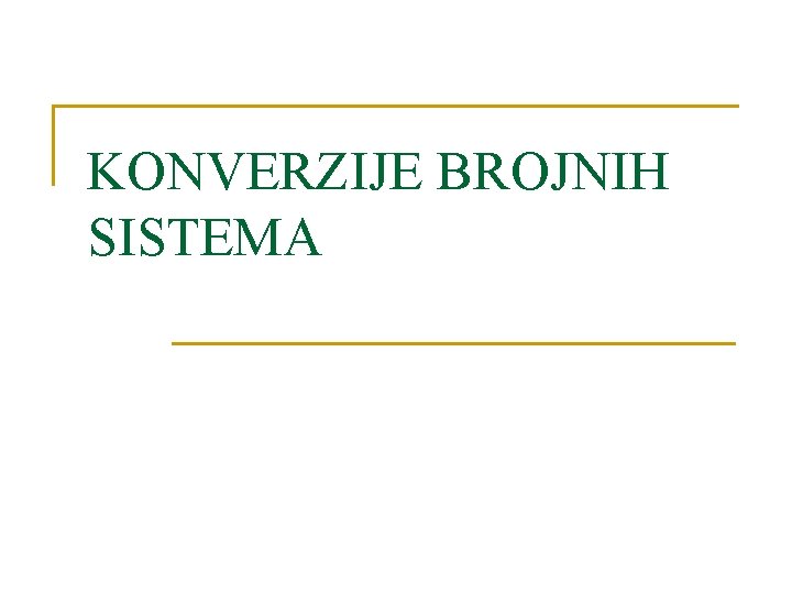 KONVERZIJE BROJNIH SISTEMA 