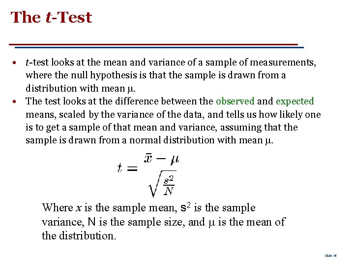 The t-Test • t-test looks at the mean and variance of a sample of