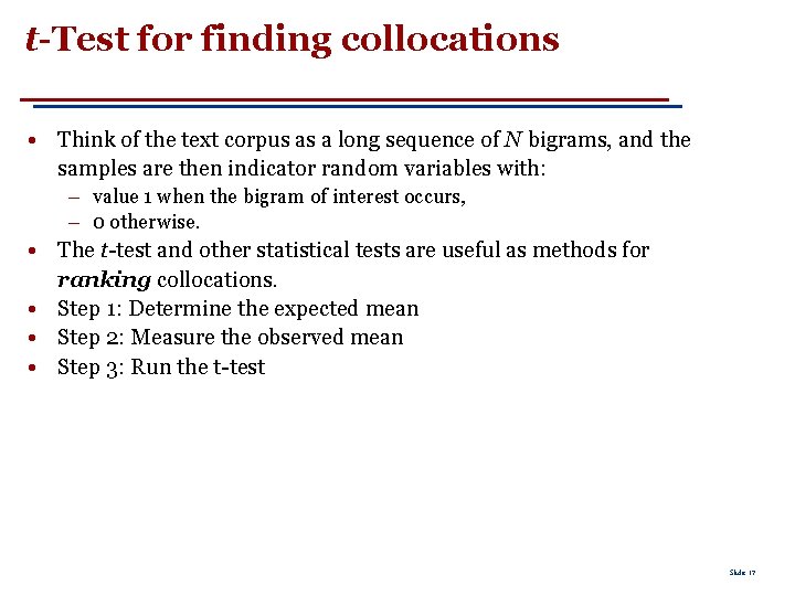 t-Test for finding collocations • Think of the text corpus as a long sequence