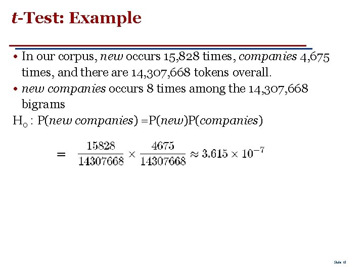 t-Test: Example • In our corpus, new occurs 15, 828 times, companies 4, 675