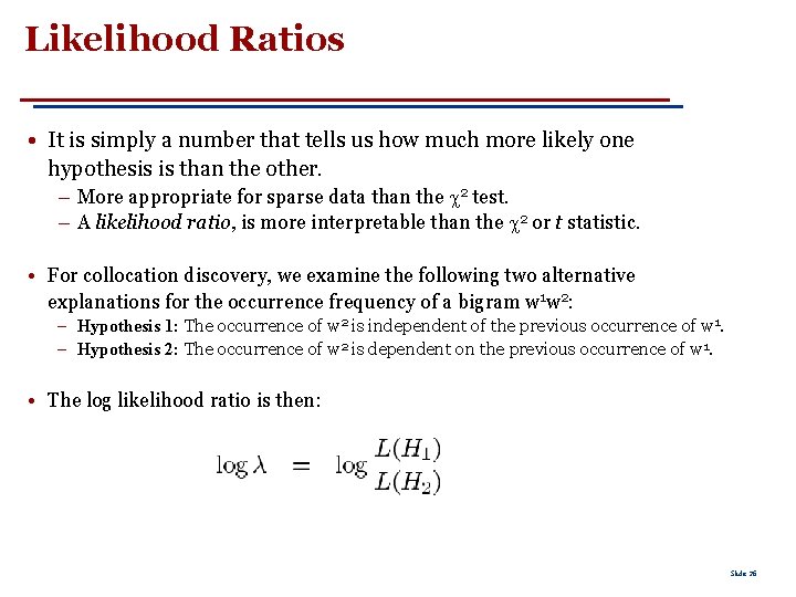 Likelihood Ratios • It is simply a number that tells us how much more