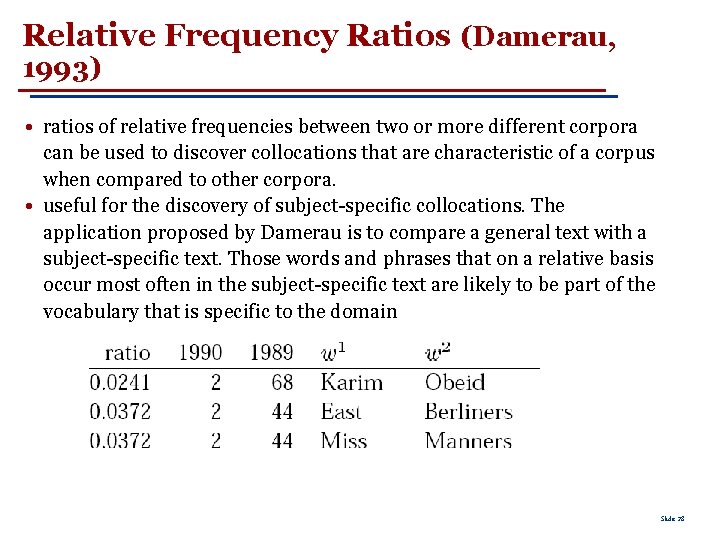 Relative Frequency Ratios (Damerau, 1993) • ratios of relative frequencies between two or more