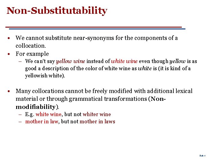 Non-Substitutability • We cannot substitute near-synonyms for the components of a collocation. • For