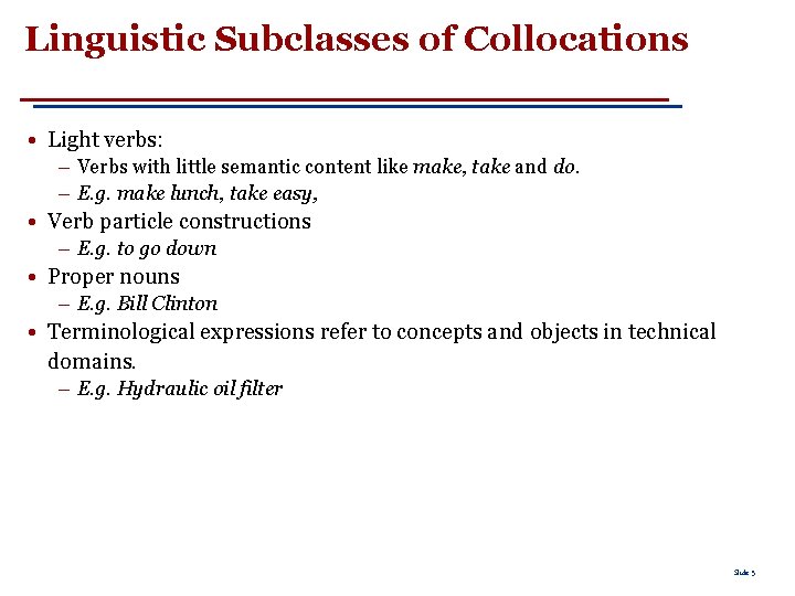 Linguistic Subclasses of Collocations • Light verbs: – Verbs with little semantic content like