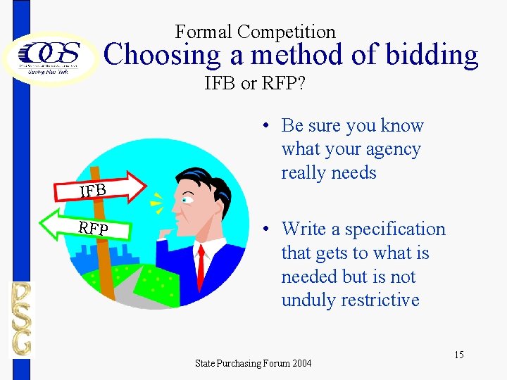 Formal Competition Choosing a method of bidding IFB or RFP? IFB RFP • Be