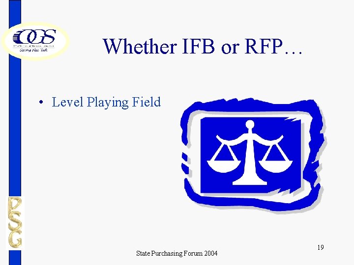 Whether IFB or RFP… • Level Playing Field State Purchasing Forum 2004 19 