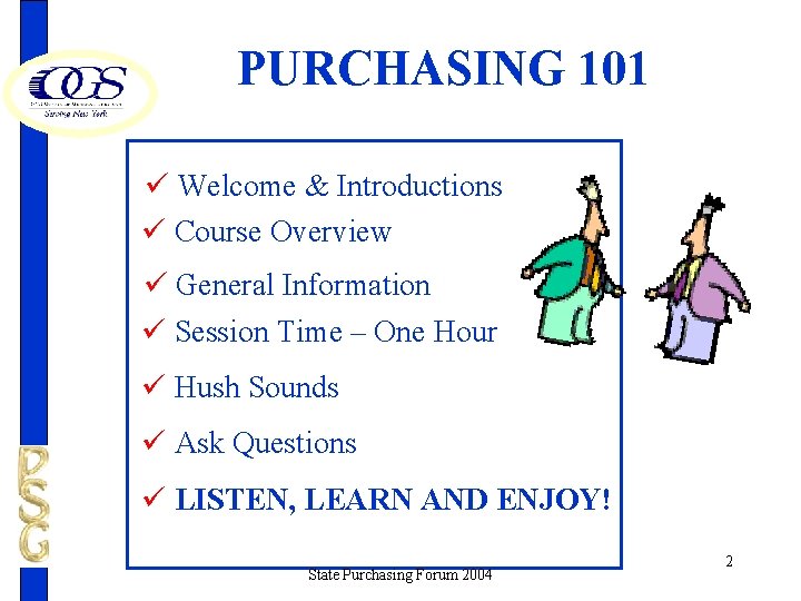 PURCHASING 101 ü Welcome & Introductions ü Course Overview ü General Information ü Session