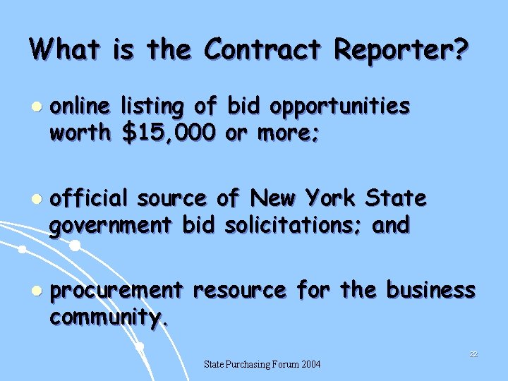 What is the Contract Reporter? l l l online listing of bid opportunities worth