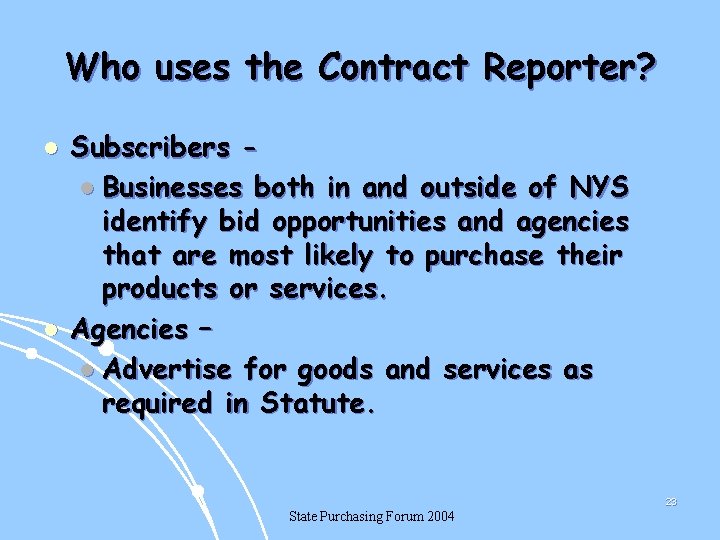 Who uses the Contract Reporter? l l Subscribers l Businesses both in and outside