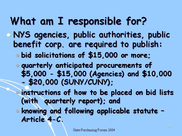 What am I responsible for? l NYS agencies, public authorities, public benefit corp. are