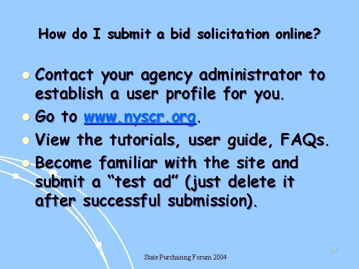 How do I submit a bid solicitation online? Contact your agency administrator to establish