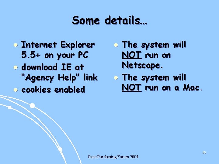Some details… l l l Internet Explorer 5. 5+ on your PC download IE