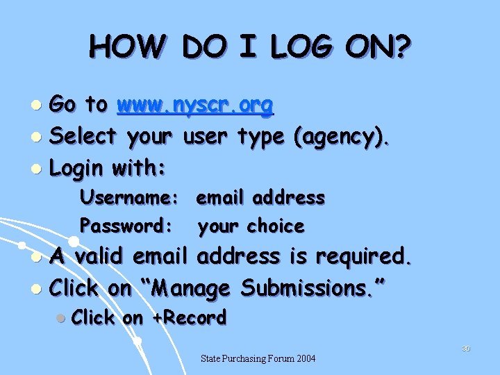 HOW DO I LOG ON? Go to www. nyscr. org l Select your user