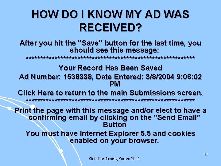 HOW DO I KNOW MY AD WAS RECEIVED? After you hit the "Save" button