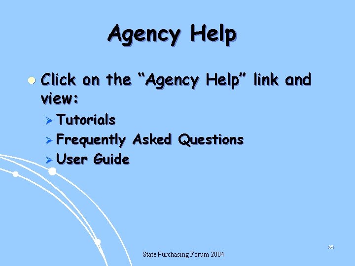 Agency Help l Click on the “Agency Help” link and view: Ø Tutorials Ø