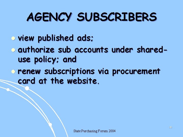 AGENCY SUBSCRIBERS view published ads; l authorize sub accounts under shareduse policy; and l