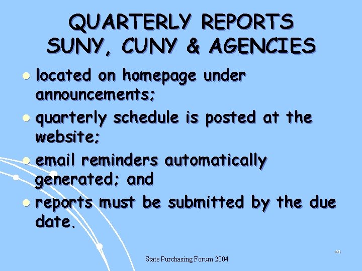 QUARTERLY REPORTS SUNY, CUNY & AGENCIES located on homepage under announcements; l quarterly schedule
