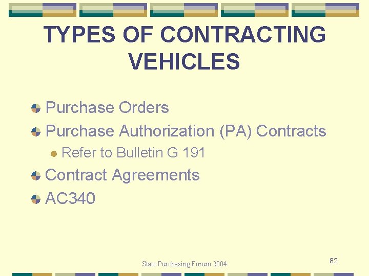 TYPES OF CONTRACTING VEHICLES Purchase Orders Purchase Authorization (PA) Contracts l Refer to Bulletin