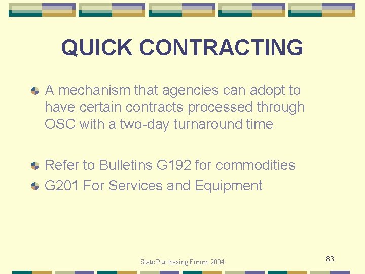QUICK CONTRACTING A mechanism that agencies can adopt to have certain contracts processed through