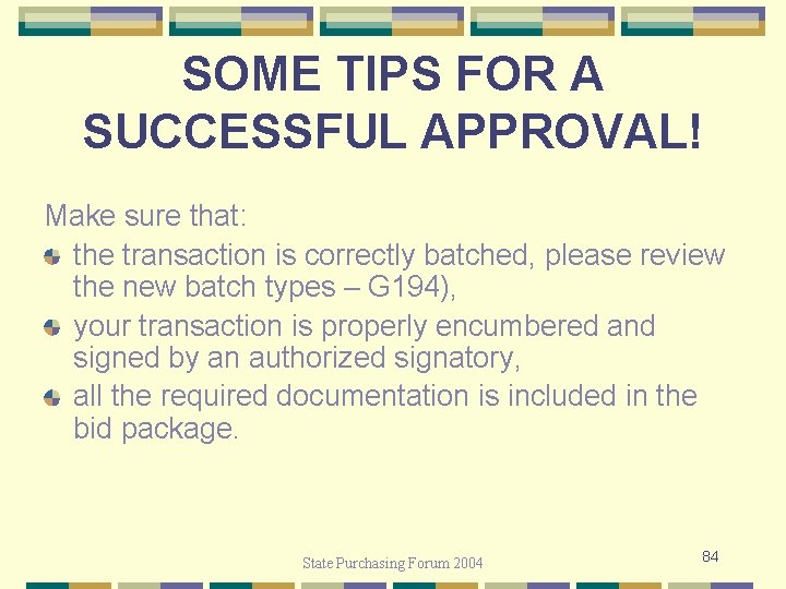 SOME TIPS FOR A SUCCESSFUL APPROVAL! Make sure that: the transaction is correctly batched,