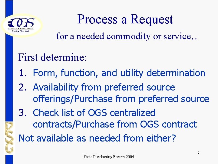 Process a Request for a needed commodity or service. . First determine: 1. Form,