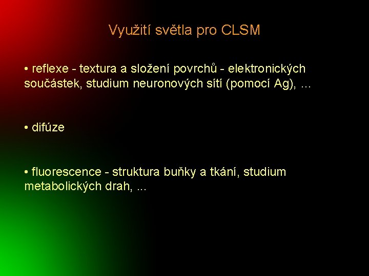 Využití světla pro CLSM • reflexe - textura a složení povrchů - elektronických součástek,