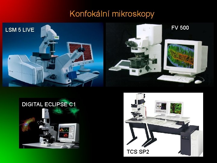 Konfokální mikroskopy FV 500 LSM 5 LIVE DIGITAL ECLIPSE C 1 TCS SP 2