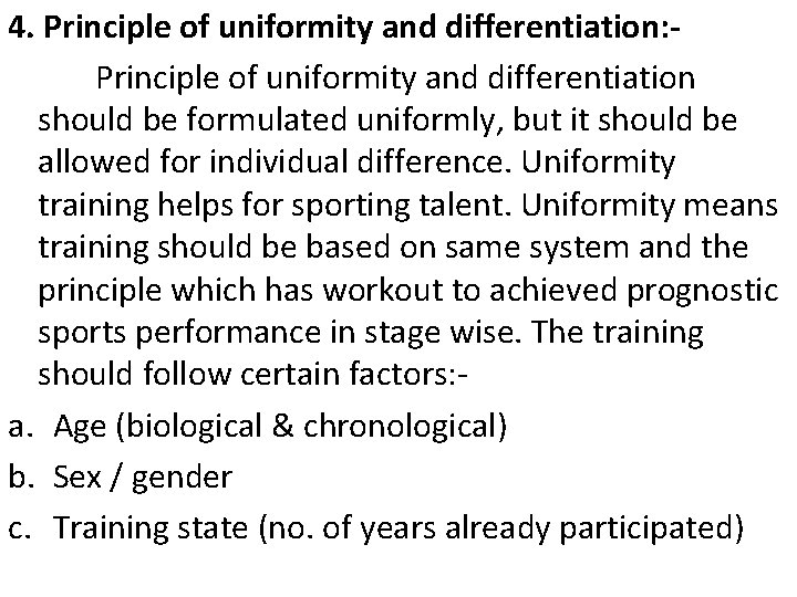 4. Principle of uniformity and differentiation: Principle of uniformity and differentiation should be formulated