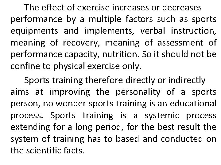 The effect of exercise increases or decreases performance by a multiple factors such as