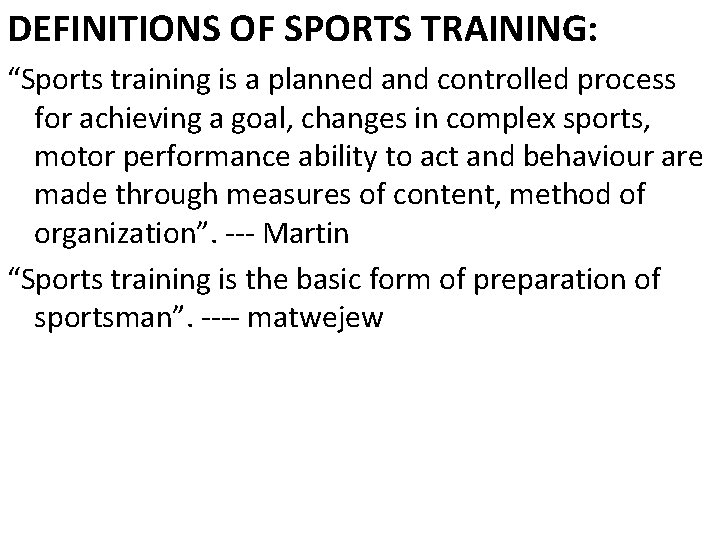 DEFINITIONS OF SPORTS TRAINING: “Sports training is a planned and controlled process for achieving