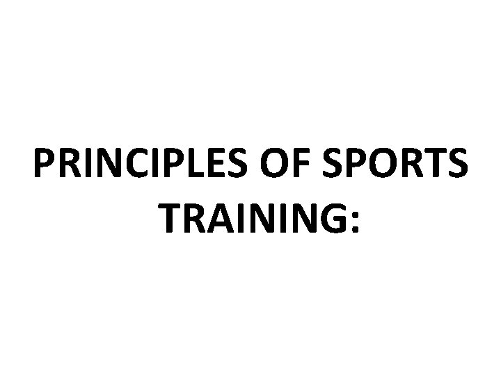 PRINCIPLES OF SPORTS TRAINING: 