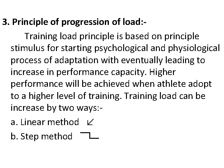 3. Principle of progression of load: Training load principle is based on principle stimulus