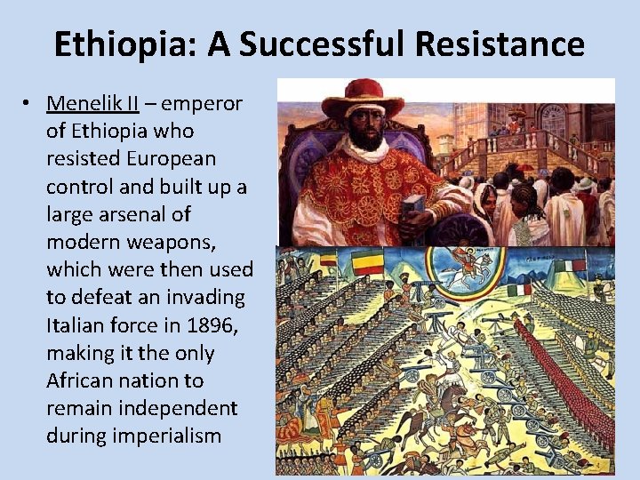 Ethiopia: A Successful Resistance • Menelik II – emperor of Ethiopia who resisted European