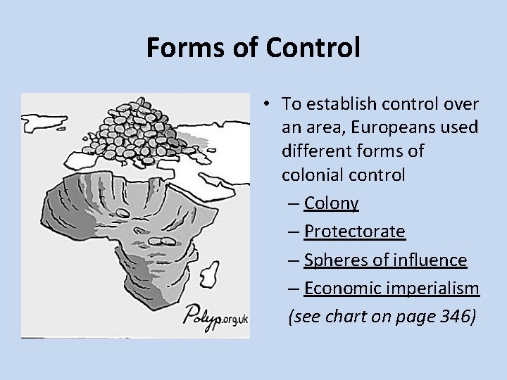 Forms of Control • To establish control over an area, Europeans used different forms