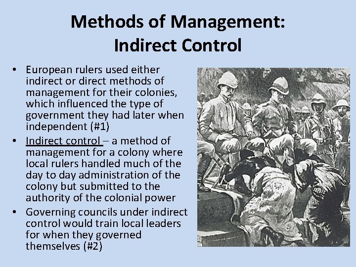 Methods of Management: Indirect Control • European rulers used either indirect or direct methods