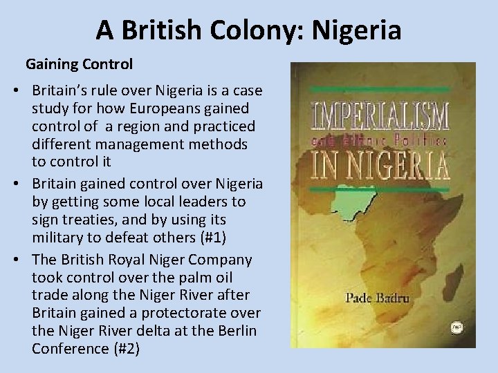 A British Colony: Nigeria Gaining Control • Britain’s rule over Nigeria is a case