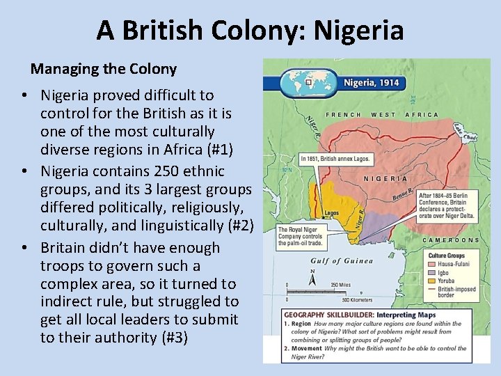 A British Colony: Nigeria Managing the Colony • Nigeria proved difficult to control for