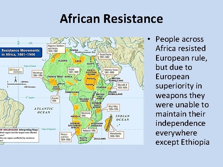 African Resistance • People across Africa resisted European rule, but due to European superiority