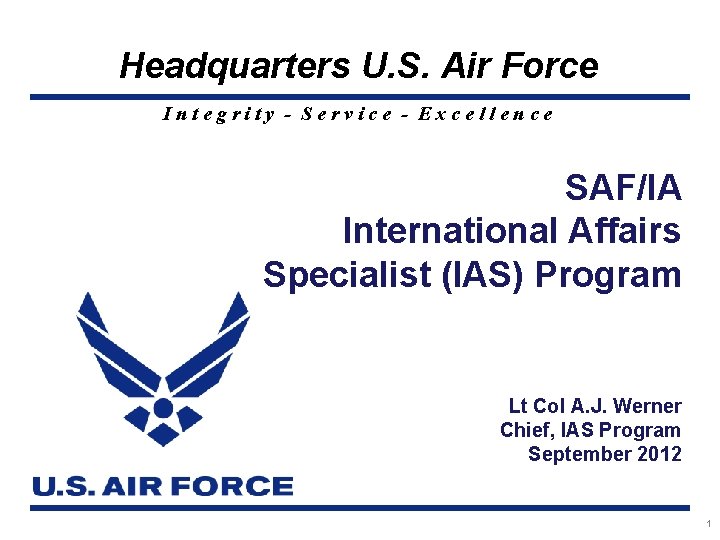 Headquarters U. S. Air Force Integrity - Service - Excellence SAF/IA International Affairs Specialist