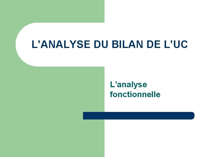 L’ANALYSE DU BILAN DE L’UC L’analyse fonctionnelle 