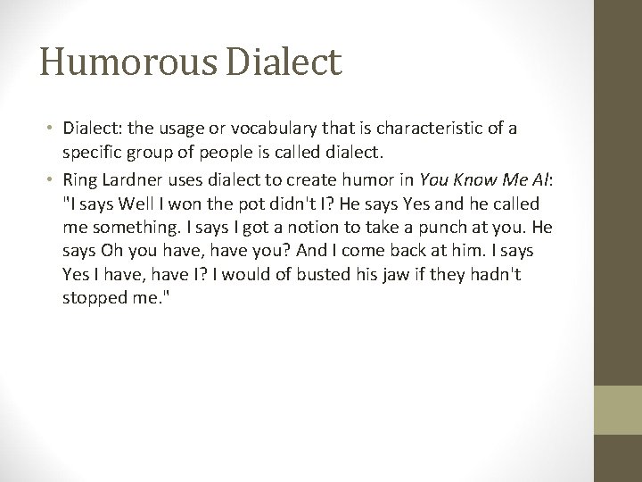 Humorous Dialect • Dialect: the usage or vocabulary that is characteristic of a specific