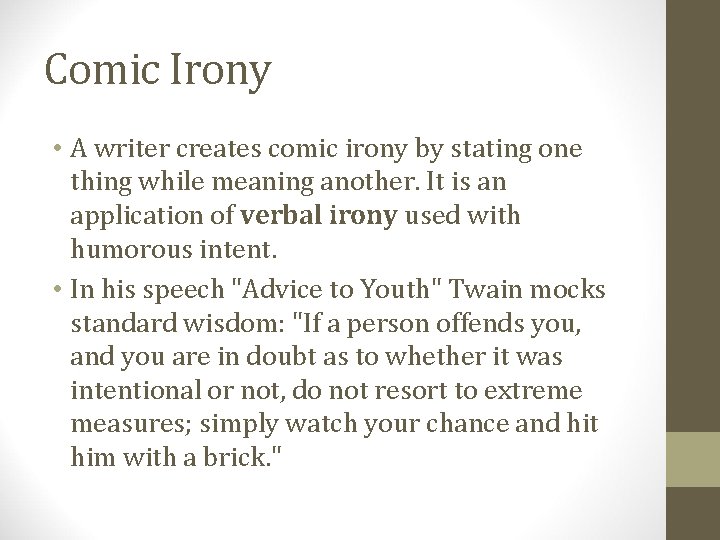 Comic Irony • A writer creates comic irony by stating one thing while meaning